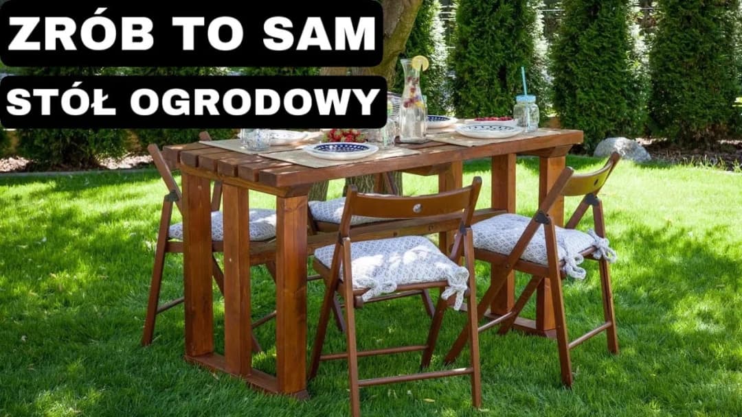 Jak zrobić stół ogrodowy, który zachwyci Twoich gości i oszczędzi pieniądze